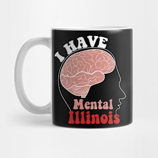 I Have Mental Illinois Mug